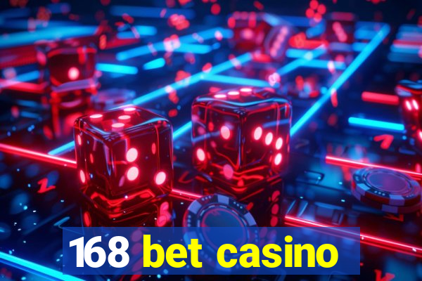 168 bet casino